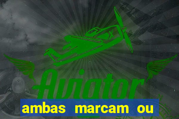 ambas marcam ou mais de 2.5 bet365